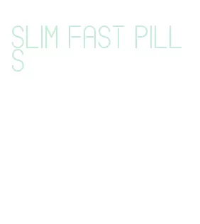 slim fast pills