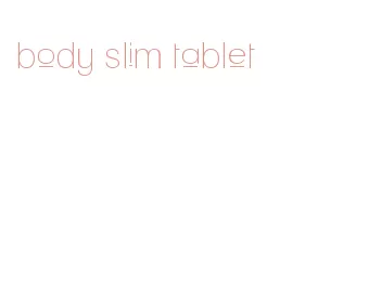 body slim tablet