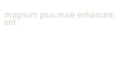 magnum plus male enhancement