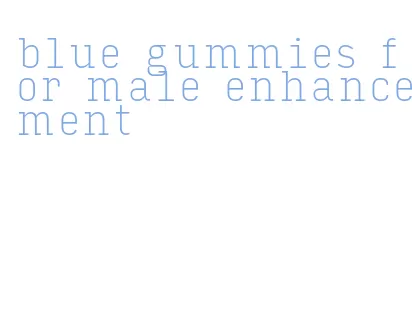 blue gummies for male enhancement