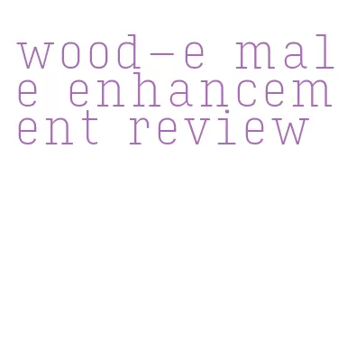 wood-e male enhancement review