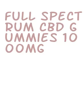 full spectrum cbd gummies 1000mg