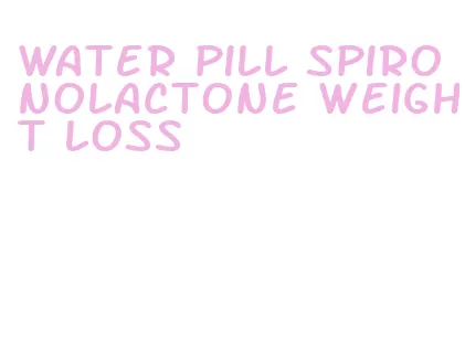 water pill spironolactone weight loss