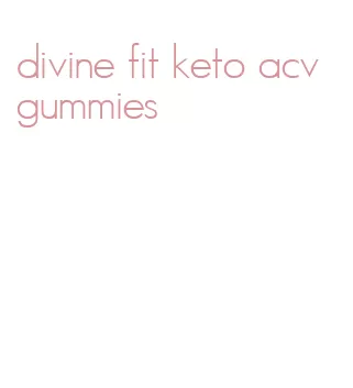 divine fit keto acv gummies