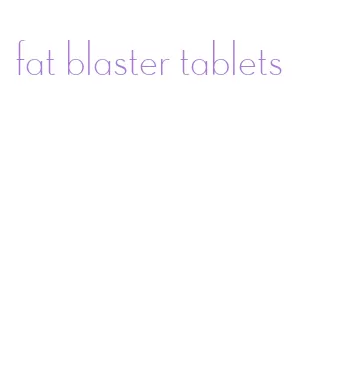 fat blaster tablets