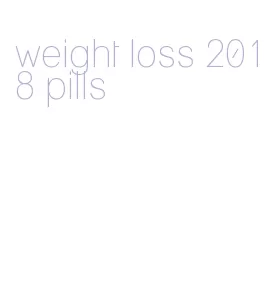 weight loss 2018 pills