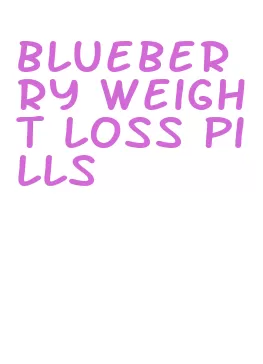 blueberry weight loss pills