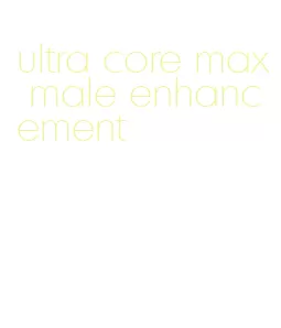 ultra core max male enhancement