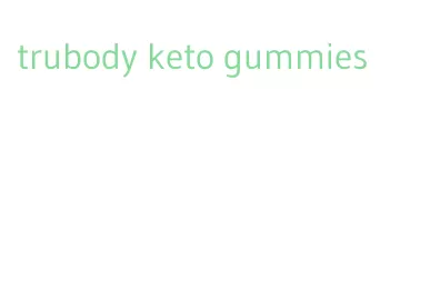 trubody keto gummies