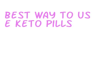 best way to use keto pills