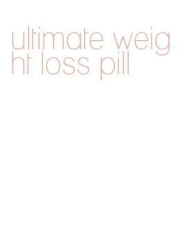 ultimate weight loss pill