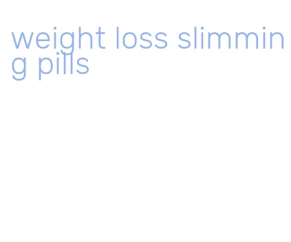 weight loss slimming pills