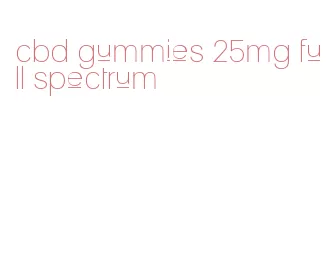 cbd gummies 25mg full spectrum