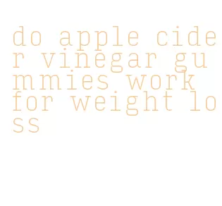 do apple cider vinegar gummies work for weight loss