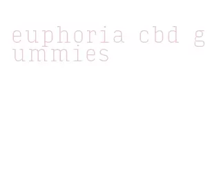 euphoria cbd gummies