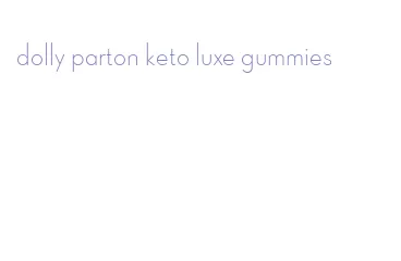 dolly parton keto luxe gummies