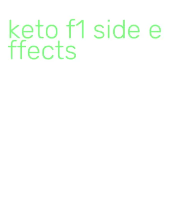 keto f1 side effects