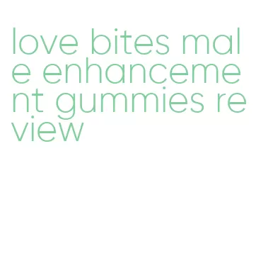 love bites male enhancement gummies review