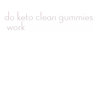 do keto clean gummies work