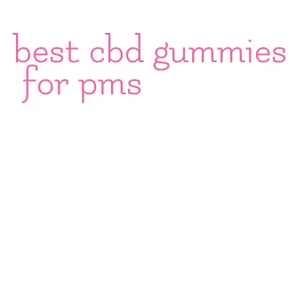 best cbd gummies for pms