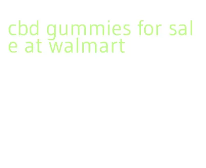 cbd gummies for sale at walmart