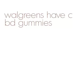 walgreens have cbd gummies