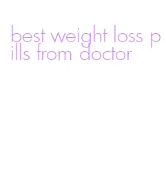 best weight loss pills from doctor