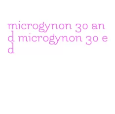 microgynon 30 and microgynon 30 ed