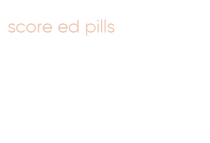 score ed pills