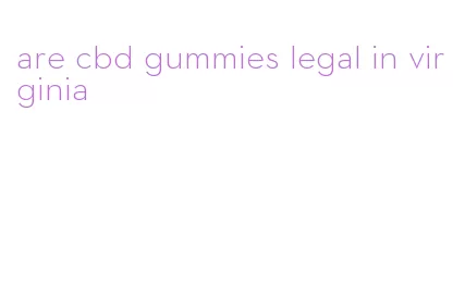 are cbd gummies legal in virginia