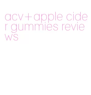 acv+apple cider gummies reviews