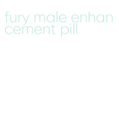 fury male enhancement pill