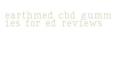 earthmed cbd gummies for ed reviews