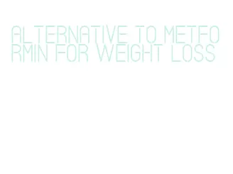 alternative to metformin for weight loss