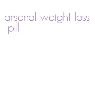 arsenal weight loss pill