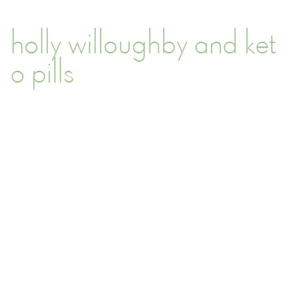 holly willoughby and keto pills