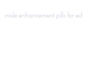 male enhancement pills for ed