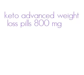 keto advanced weight loss pills 800 mg