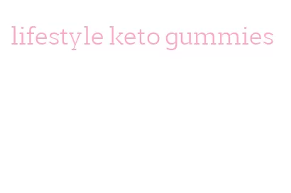 lifestyle keto gummies