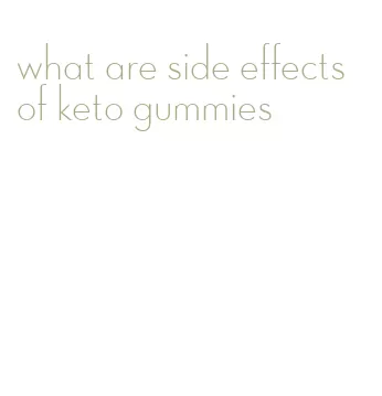 what are side effects of keto gummies