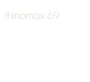 rhinomax 69