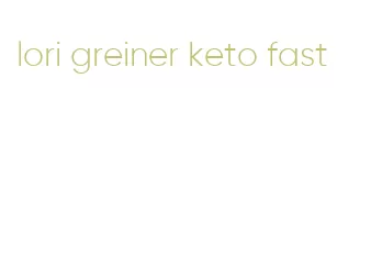 lori greiner keto fast