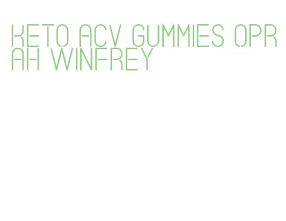 keto acv gummies oprah winfrey