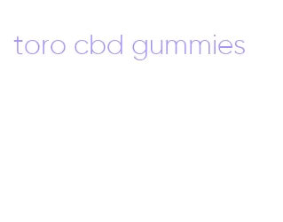 toro cbd gummies