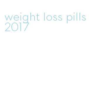 weight loss pills 2017