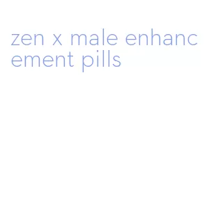 zen x male enhancement pills