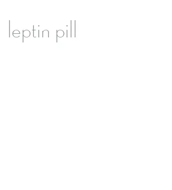 leptin pill