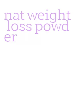 nat weight loss powder