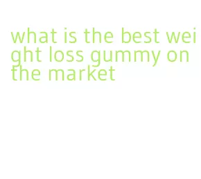 what is the best weight loss gummy on the market