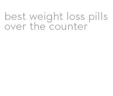 best weight loss pills over the counter
